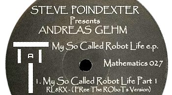 Steve Poindexter presents Andreas Gehm - My so called Robot Life EP, Label A