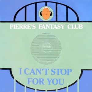 Pierre's Fantasy Club - I Can't Stop For You, Maxi Cover, 1989