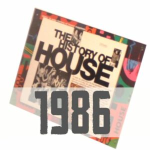 The History of House (Teil 2) – 1986