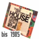The History of House bis 1985
