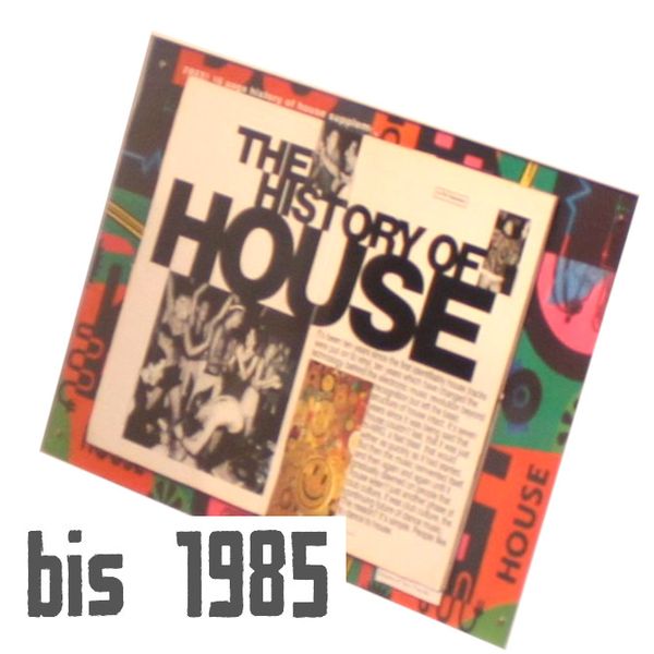 The History of House bis 1985