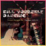 Kill Yourself Dancing The Story Of Sunset Records Inc Chicago 1985 89 Cover front