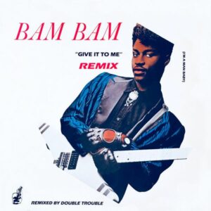 Bam Bam Give it to me Remix1 Cover front Serious Records UK
