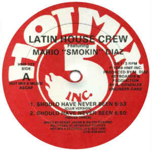 Latin House Crew ft Mario Smokin Diaz Should have never been Label A HMF107